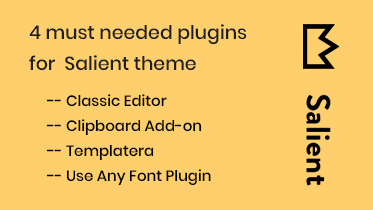 4 must needed plugins to create site using Salient Theme